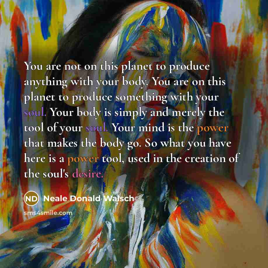 “You are not on this planet to produce anything with…” quote by Neale Donald Walsch