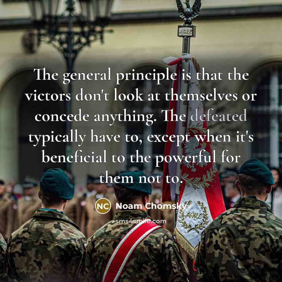 “The general principle is that the victors don't look at…” quote by Noam Chomsky