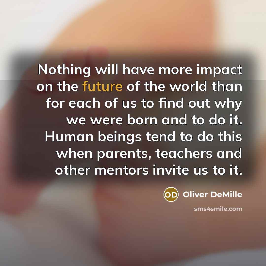 “Nothing will have more impact on the future of the…” quote by Oliver DeMille