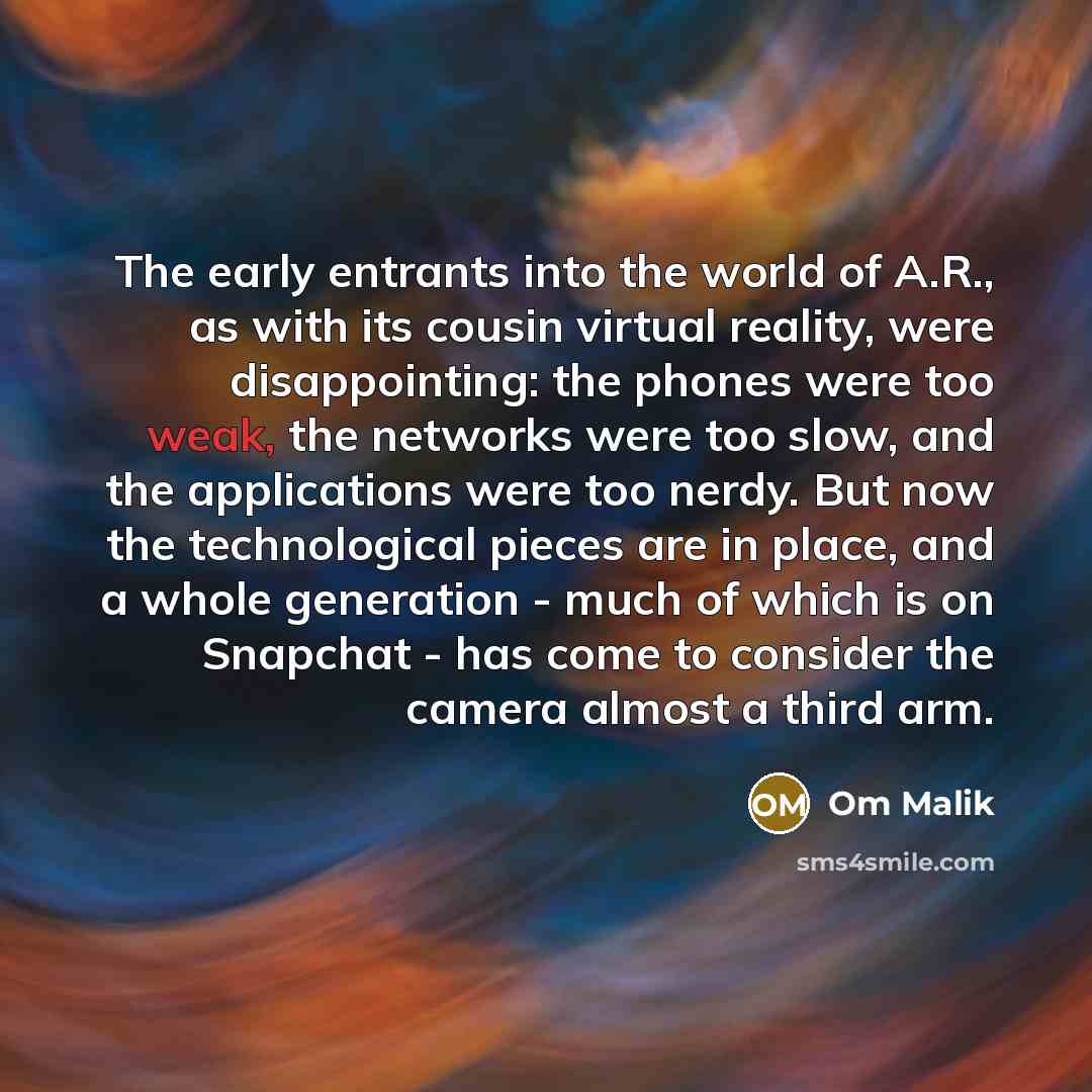 “The early entrants into the world of A.R., as with…” quote by Om Malik