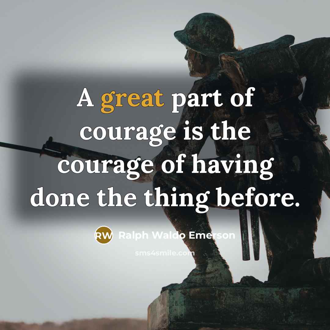 “A great part of courage is the courage of having…” quote by Ralph Waldo Emerson