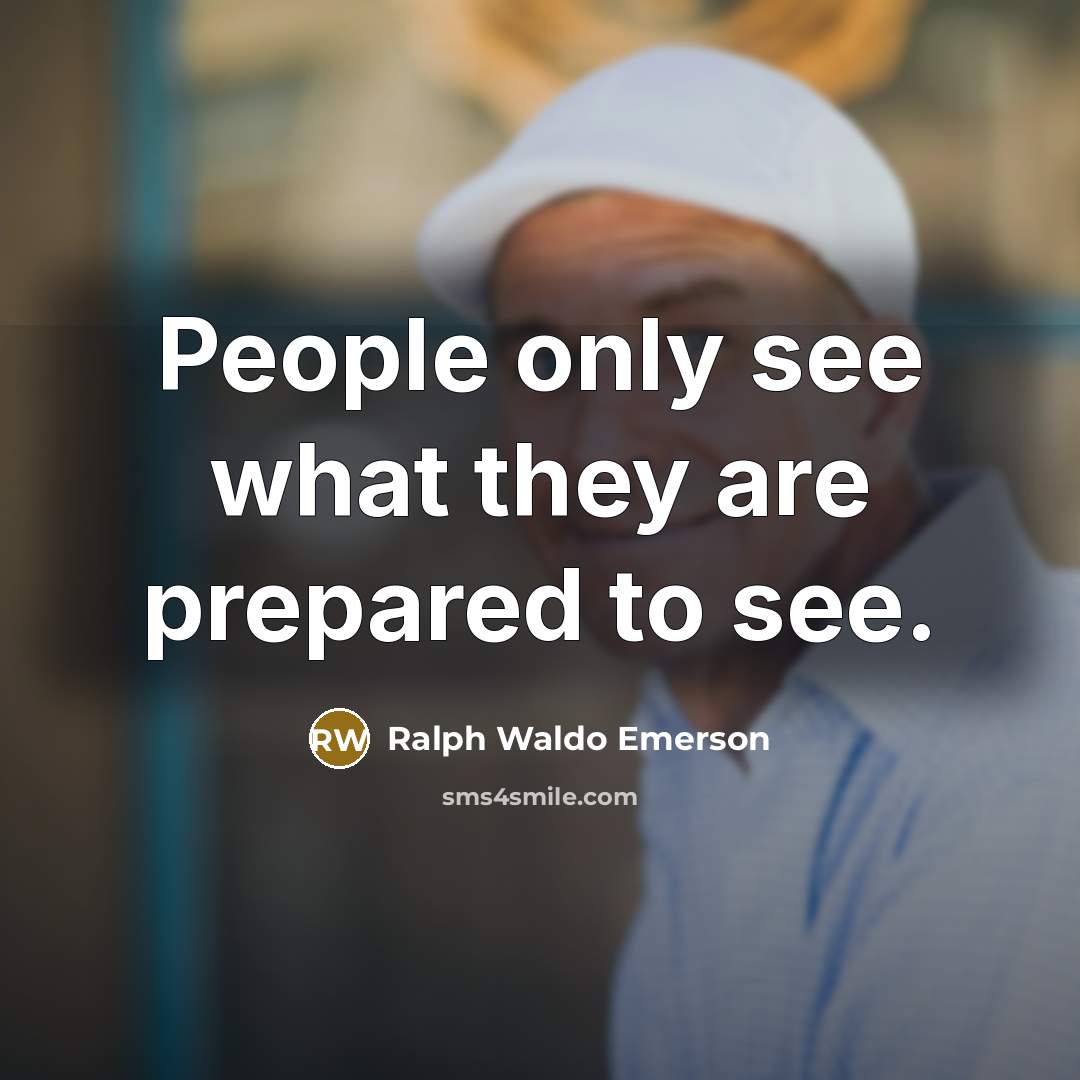 “People only see what they are prepared to see.…” quote by Ralph Waldo Emerson