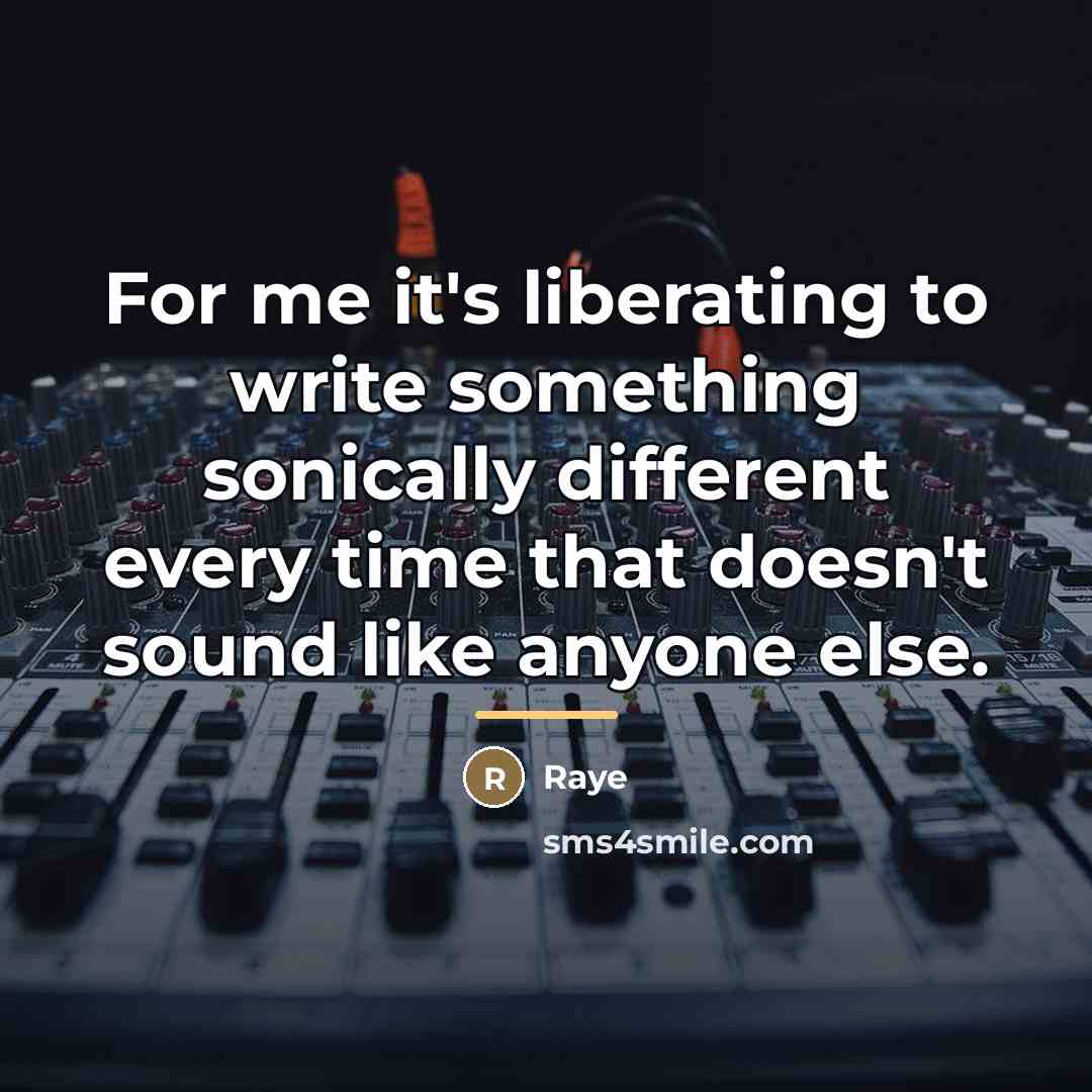 “For me it's liberating to write something sonically different every…” quote by Raye