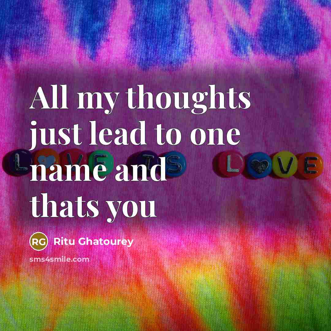 “All my thoughts just lead to one name and thats you” quote by Ritu Ghatourey