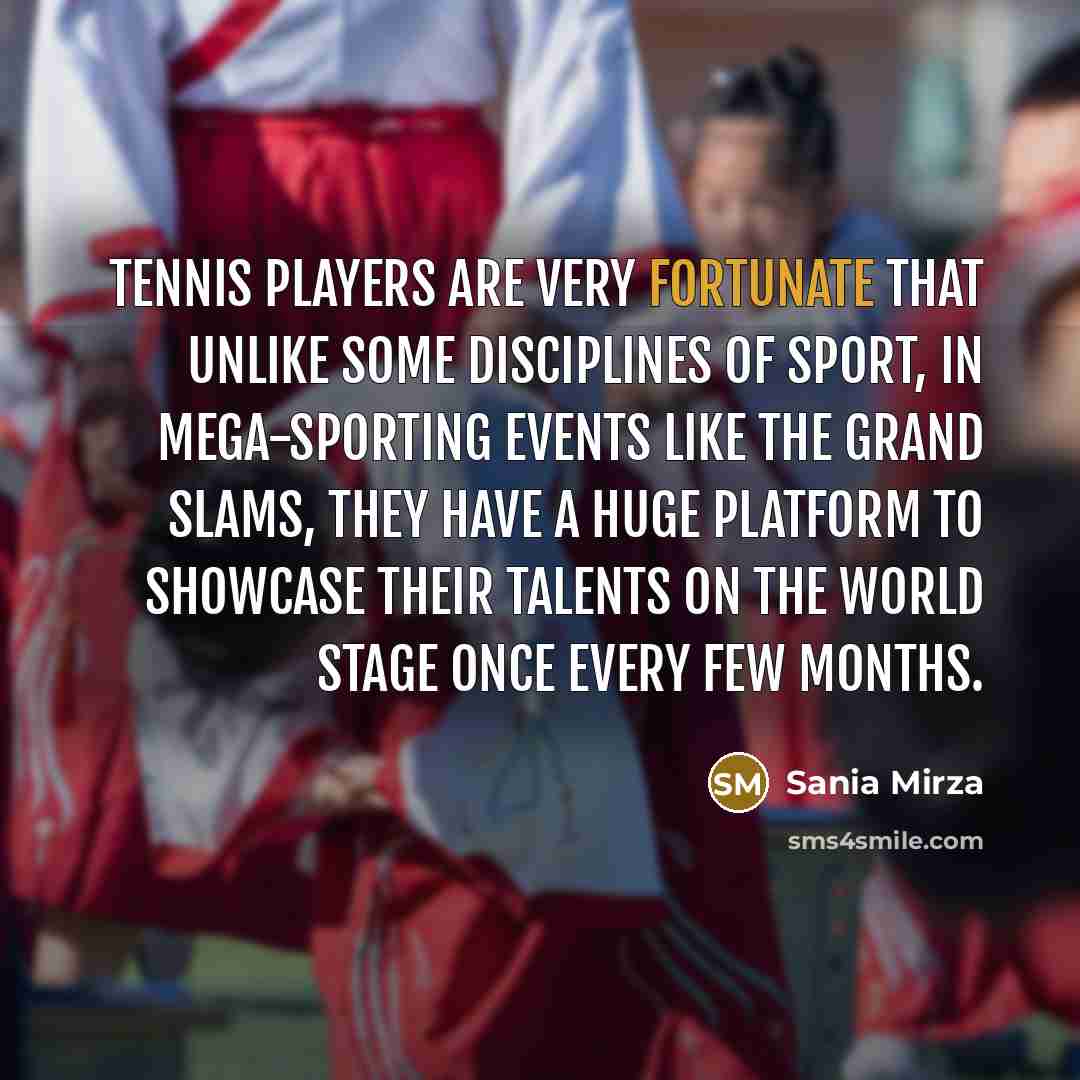 “Tennis players are very fortunate that unlike some disciplines of…” quote by Sania Mirza