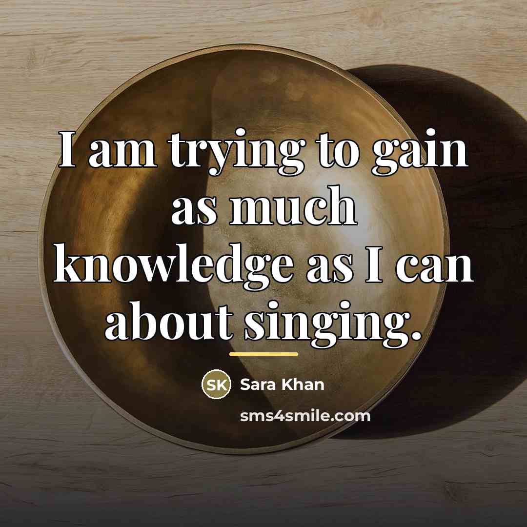 “I am trying to gain as much knowledge as I…” quote by Sara Khan