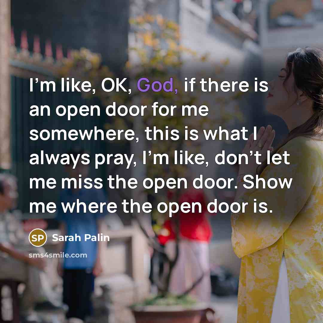 “I'm like, OK, God, if there is an open door…” quote by Sarah Palin