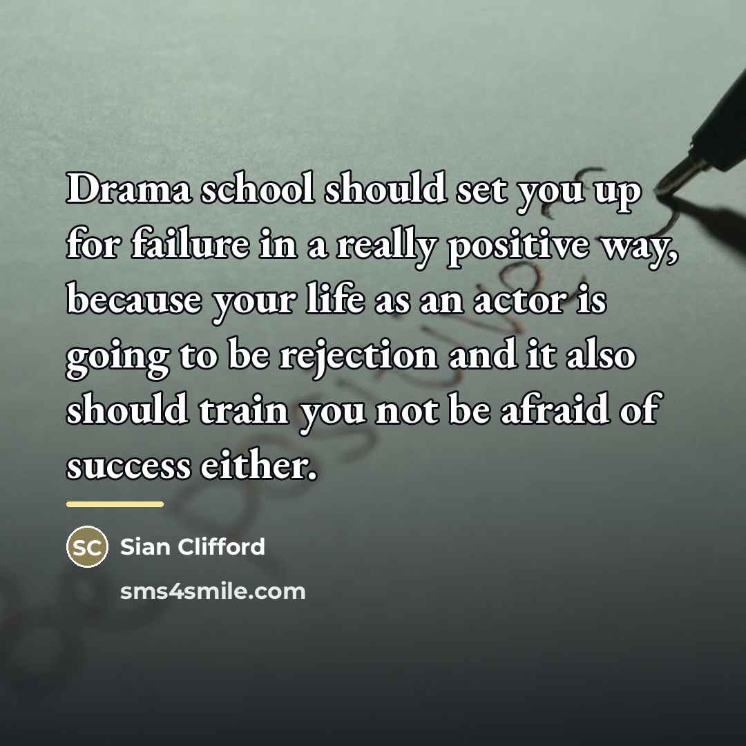 “Drama school should set you up for failure in a…” quote by Sian Clifford
