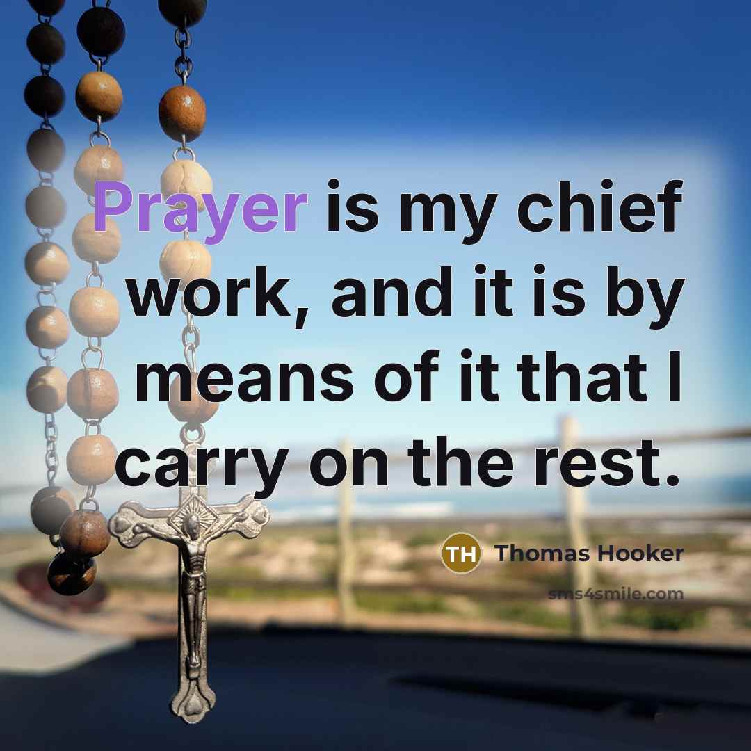 “Prayer is my chief work, and it is by means…” quote by Thomas Hooker