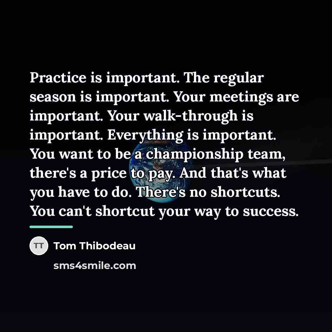 “Practice is important. The regular season is important. Your meetings…” quote by Tom Thibodeau