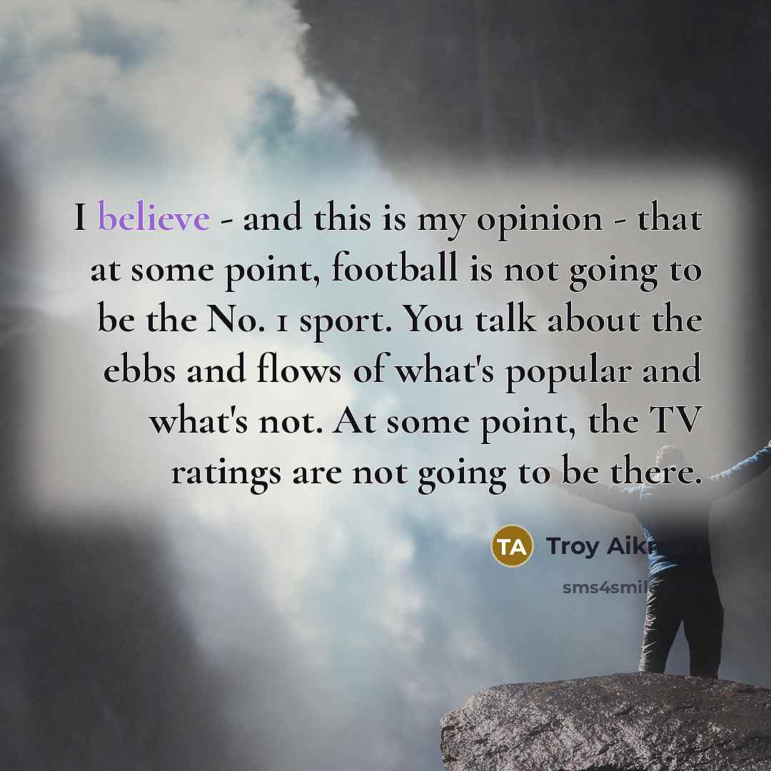 “I believe - and this is my opinion - that…” quote by Troy Aikman