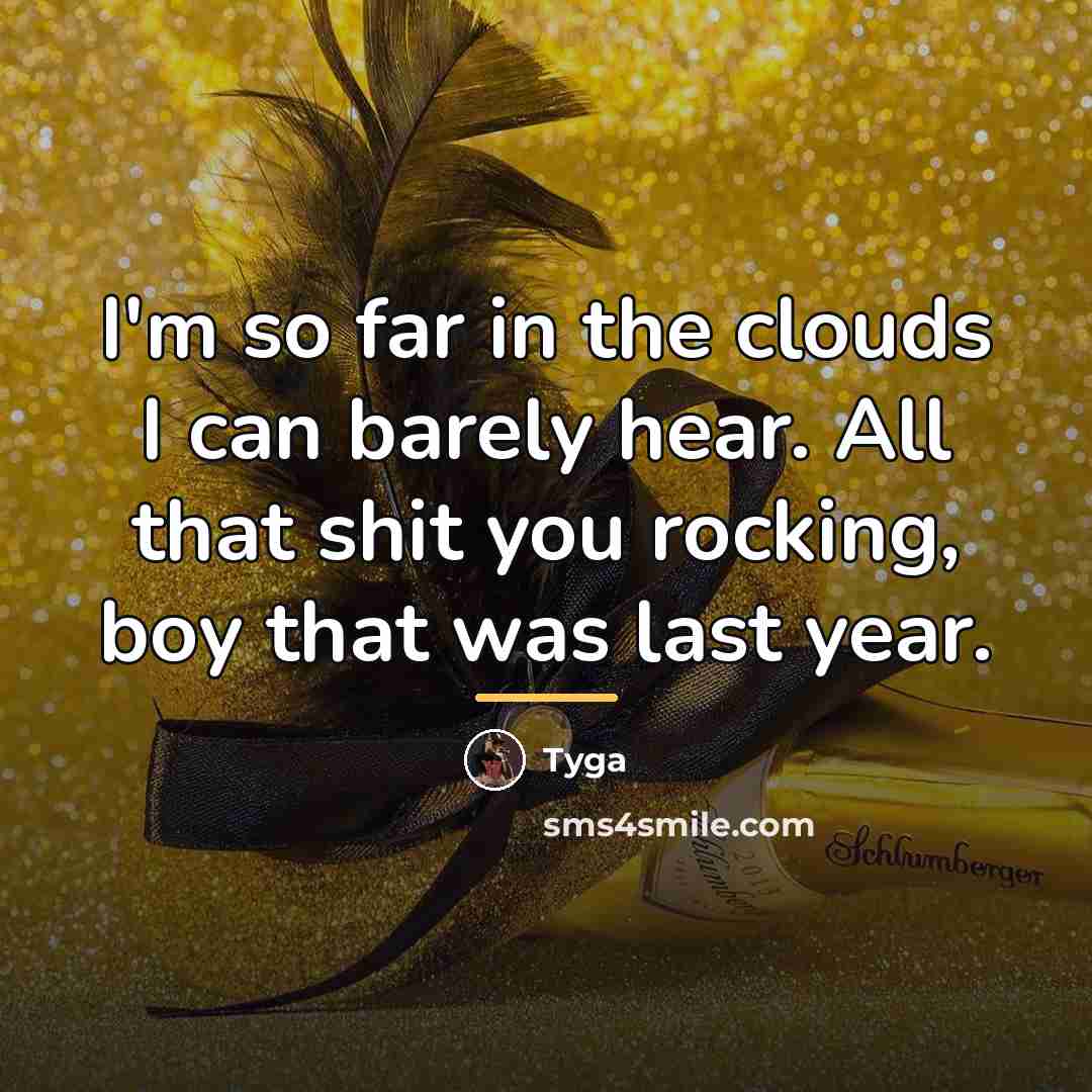 “I'm so far in the clouds I can barely hear.…” quote by Tyga