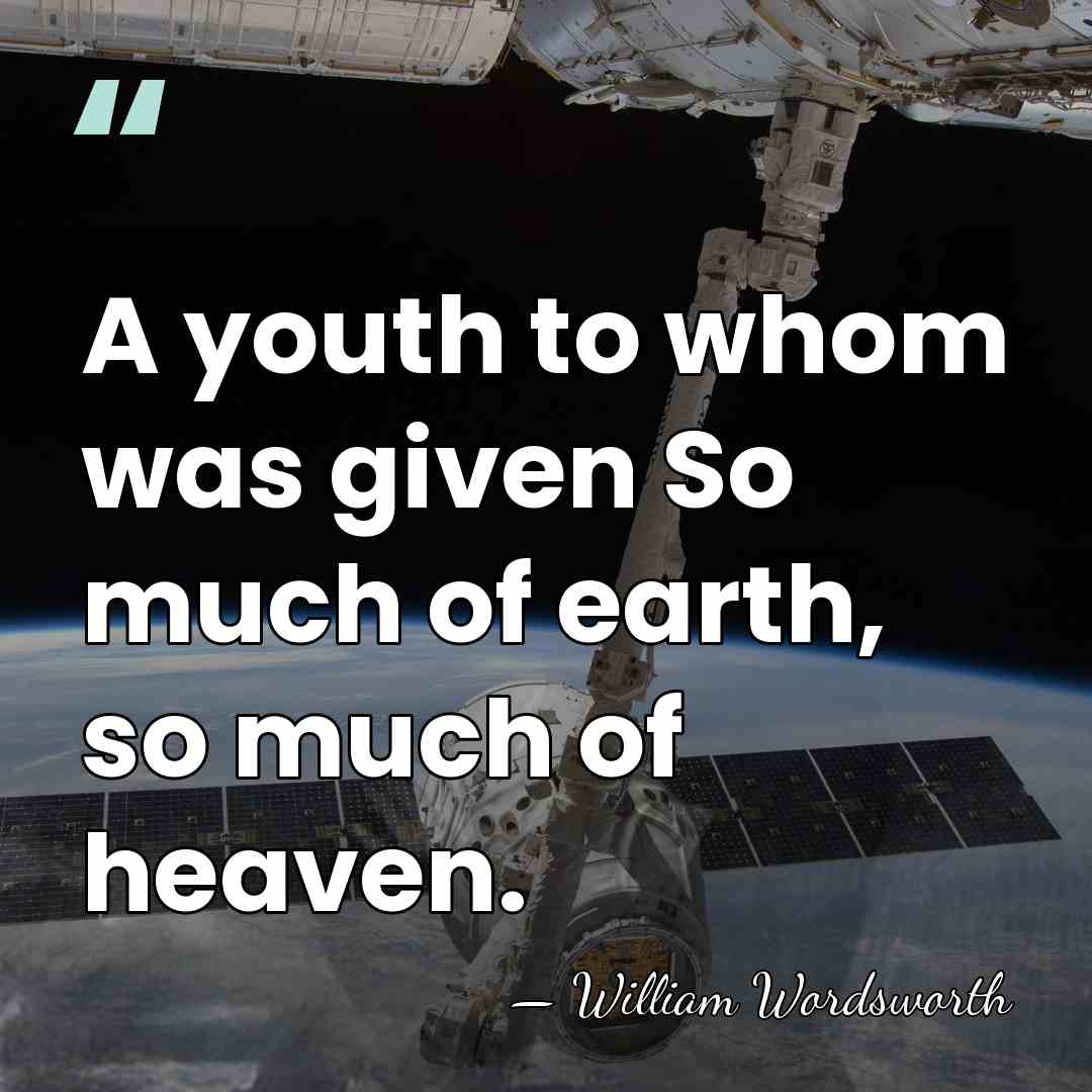 A youth to whom was given So much of earth, so much&hellip; - William Wordsworth