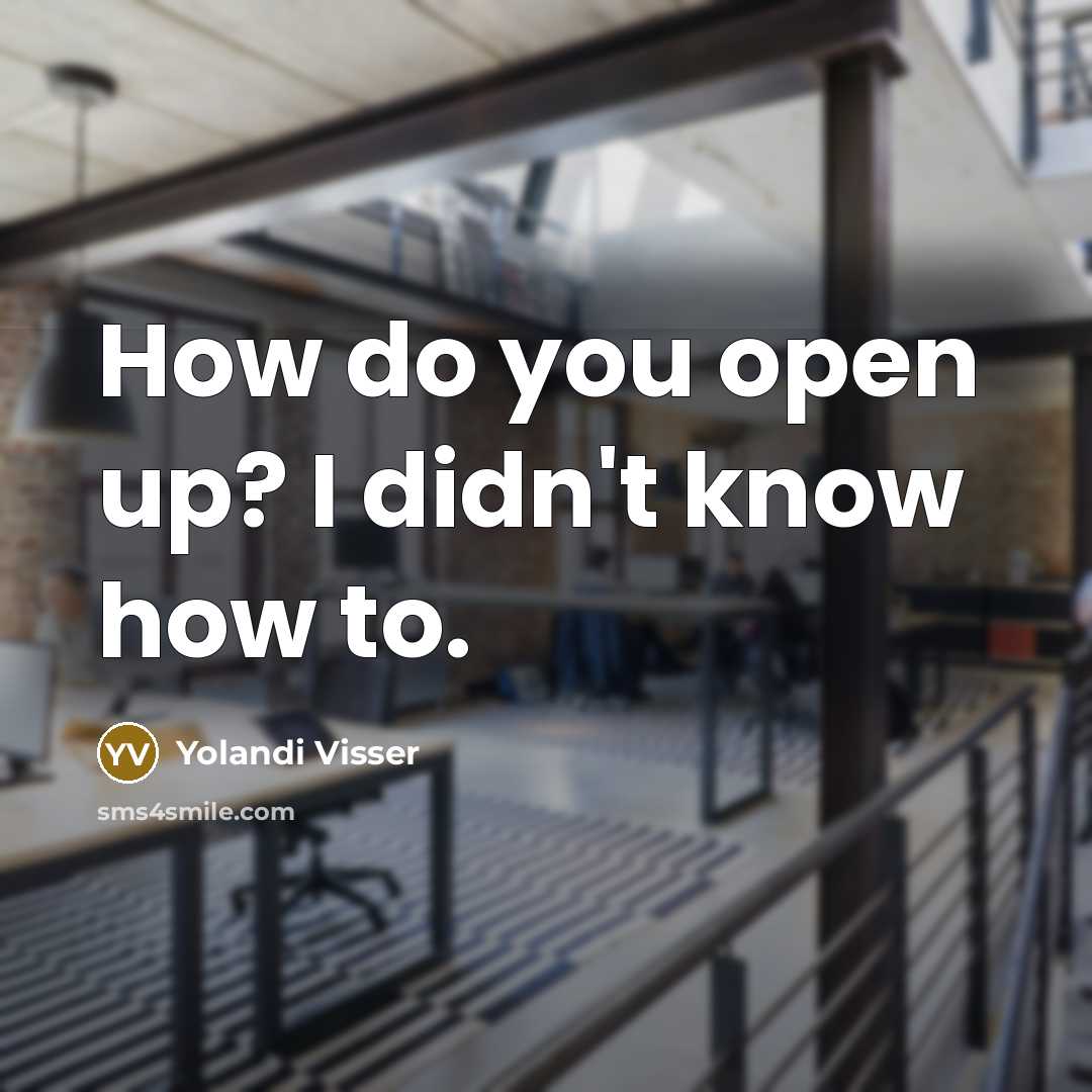 “How do you open up? I didn't know how to.…” quote by Yolandi Visser