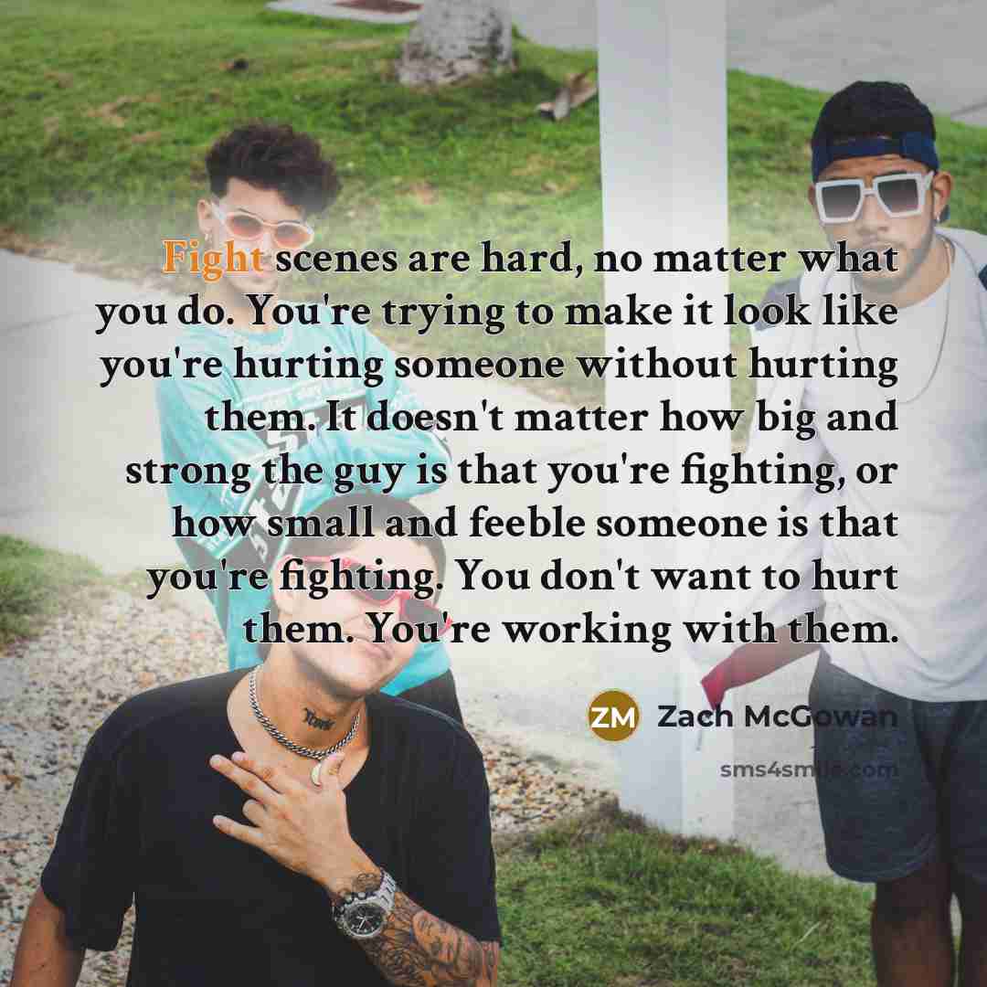 “Fight scenes are hard, no matter what you do. You're…” quote by Zach McGowan