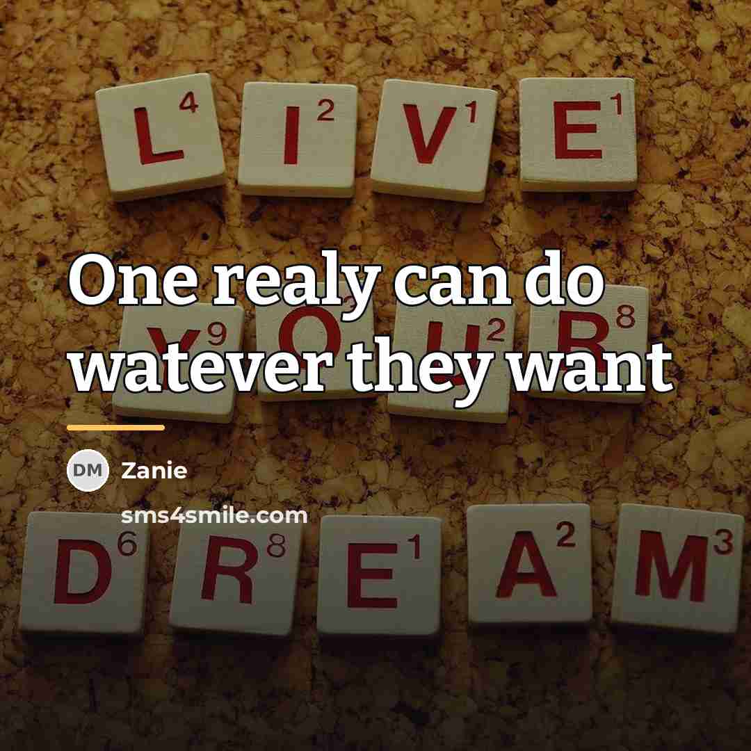 “One realy can do watever they want…” quote by Zanie