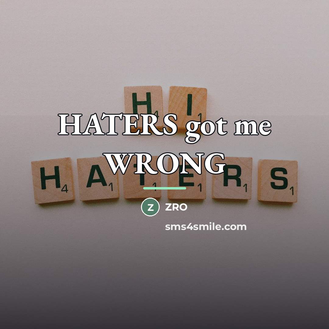 “HATERS got me WRONG…” quote by Zro