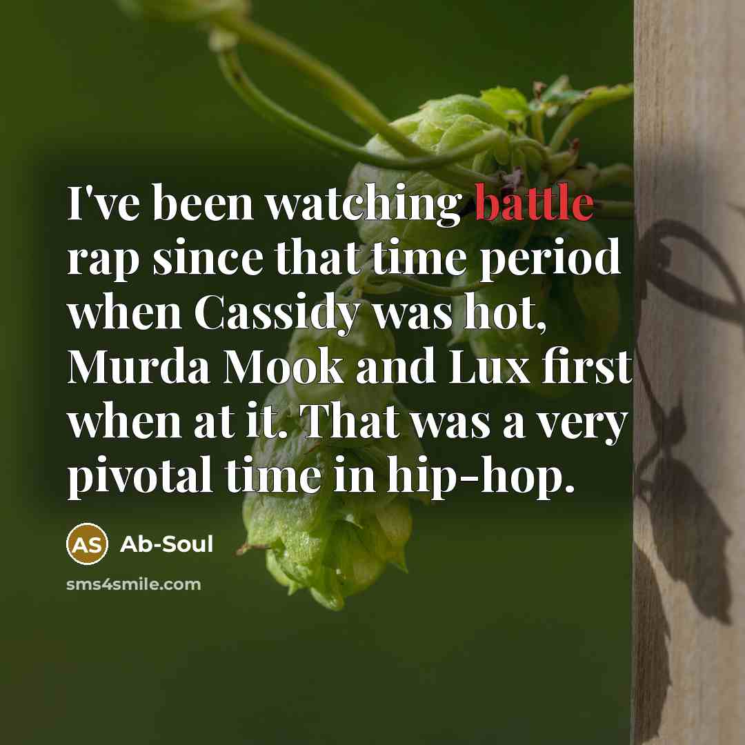 “I've been watching battle rap since that time period when…” quote by Ab-Soul