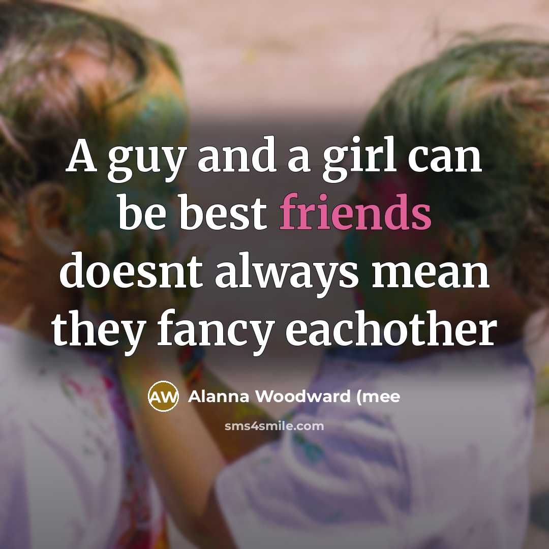 “A guy and a girl can be best friends doesnt…” quote by Alanna Woodward (mee