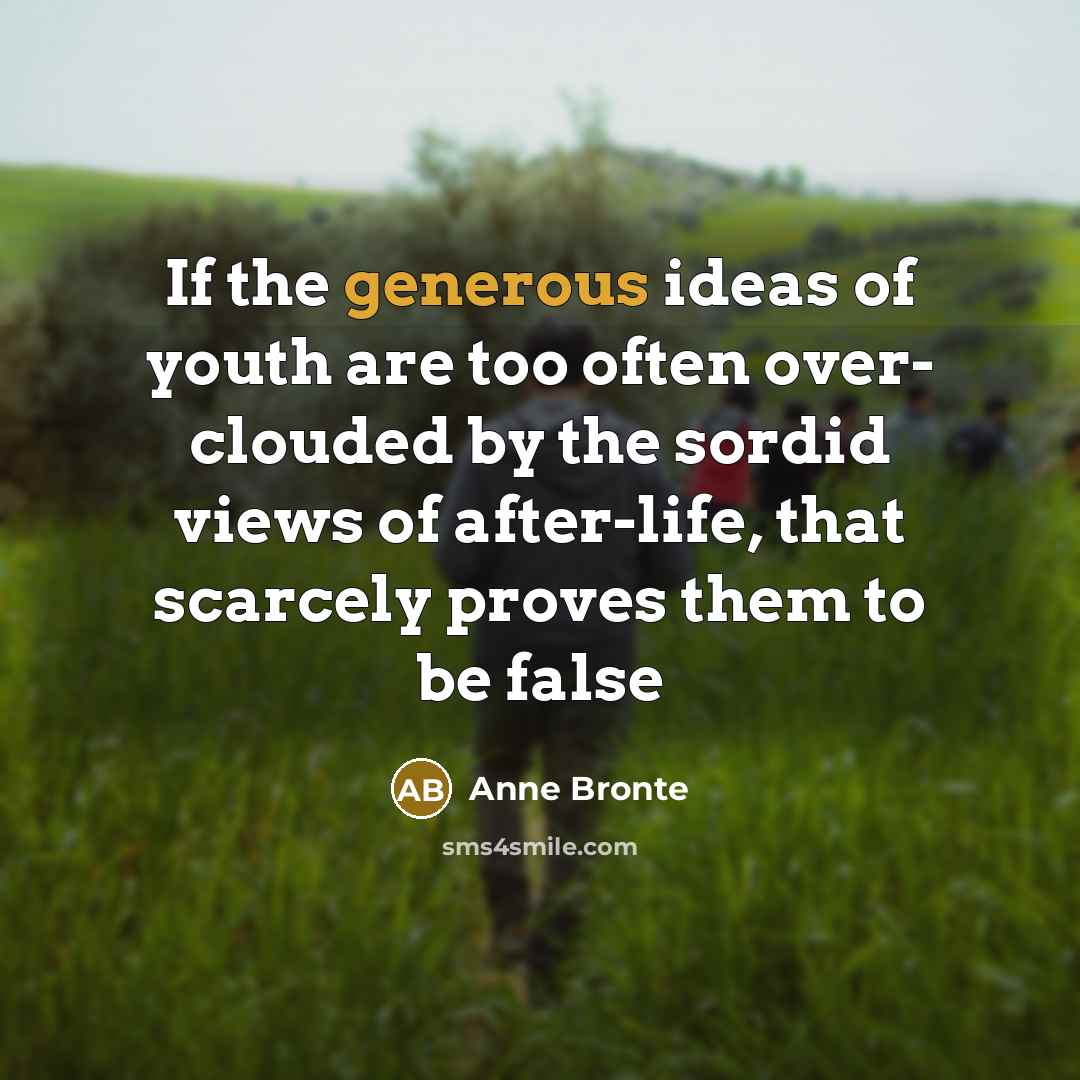 “If the generous ideas of youth are too often over-…” quote by Anne Bronte