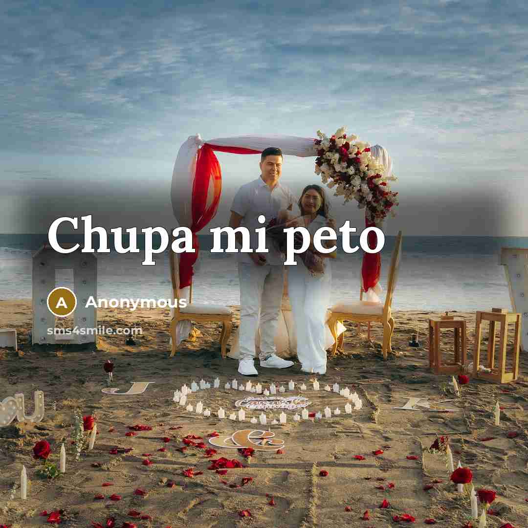 “Chupa mi peto” quote by Anonymous