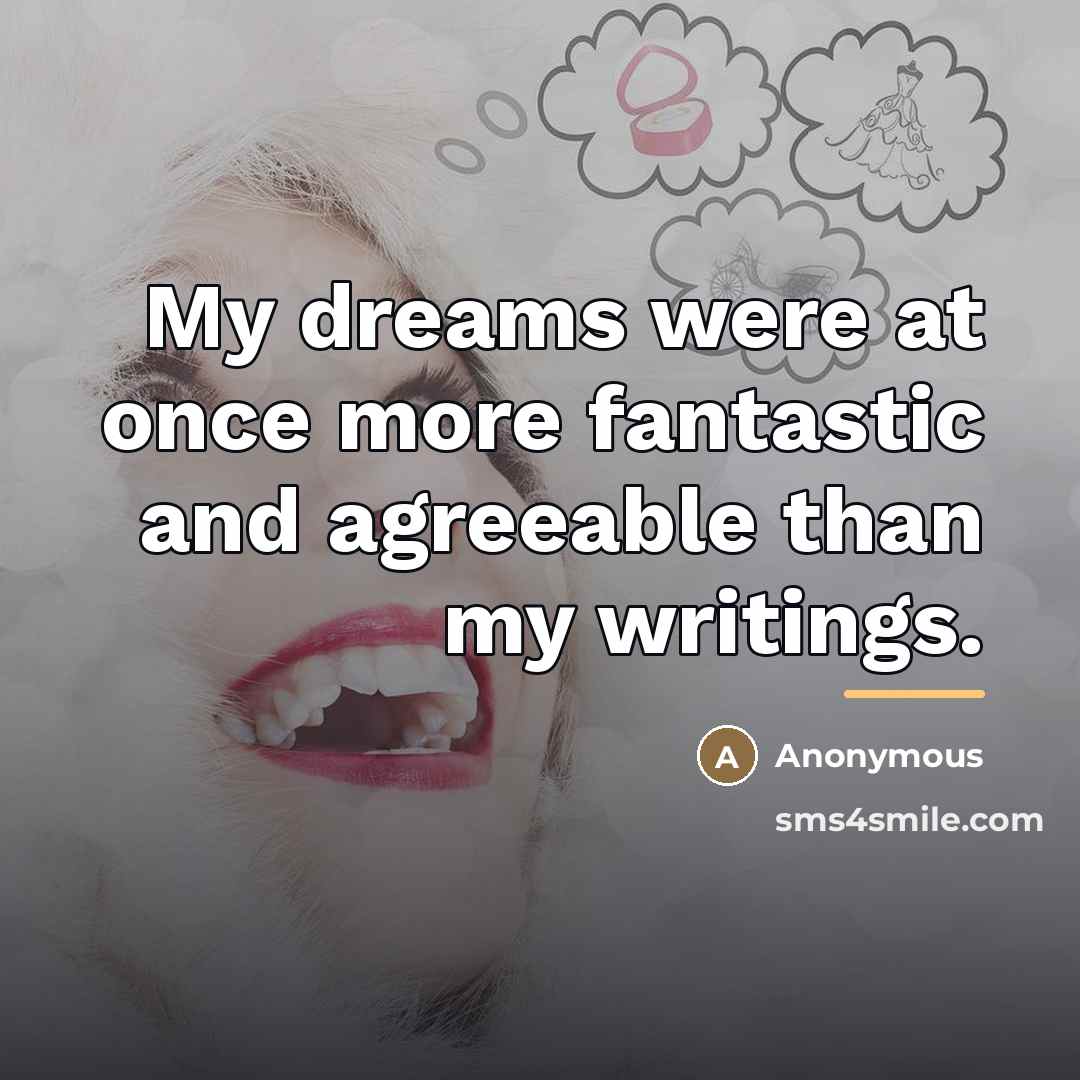 “My dreams were at once more fantastic and agreeable than…” quote by Anonymous