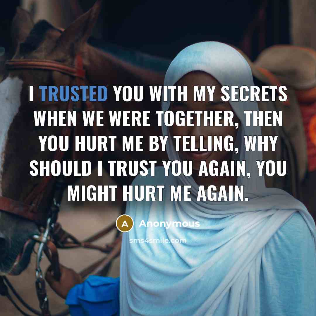 “I trusted you with my secrets when we were together,…” quote by Anonymous