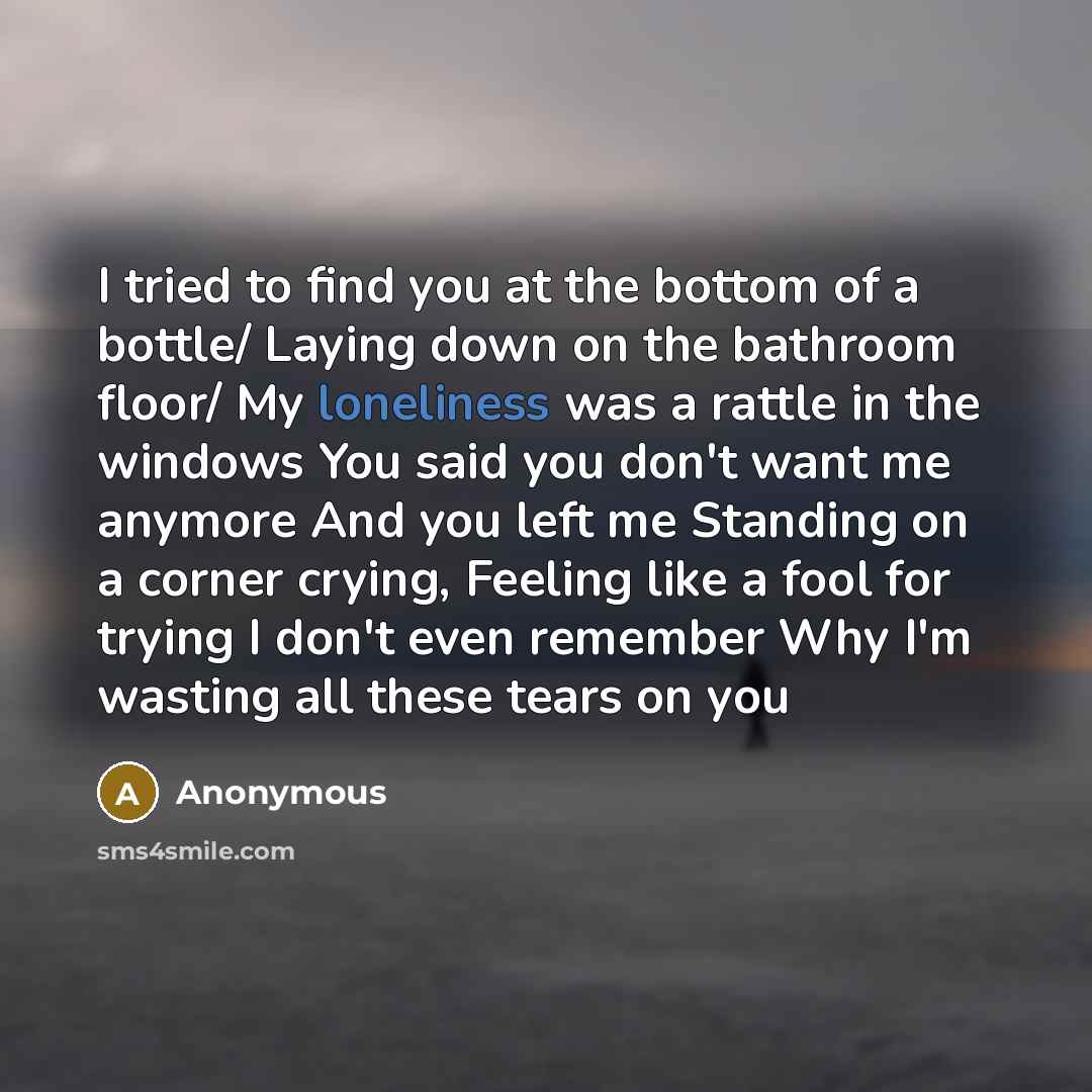 “I tried to find you at the bottom of a…” quote by Anonymous