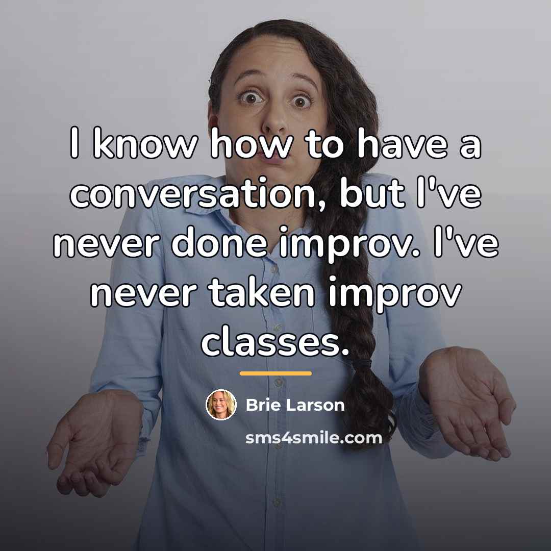 “I know how to have a conversation, but I've never…” quote by Brie Larson