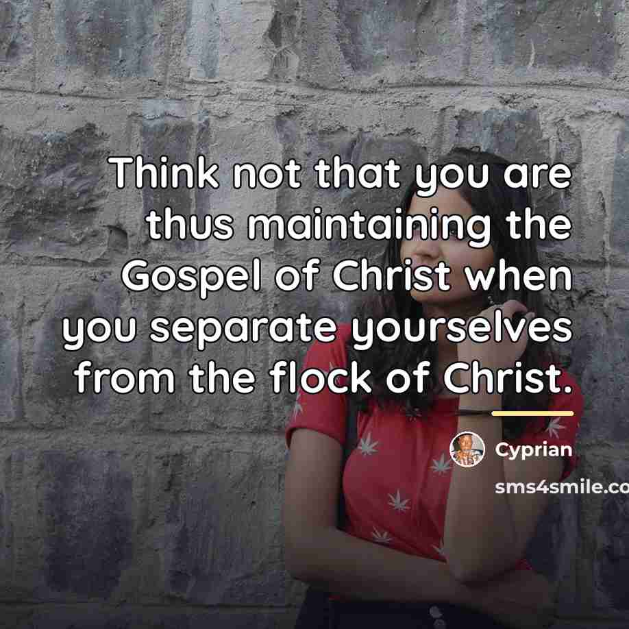 “Think not that you are thus maintaining the Gospel of…” quote by Cyprian