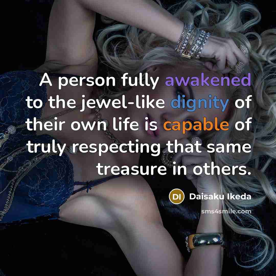 “A person fully awakened to the jewel-like dignity of their…” quote by Daisaku Ikeda