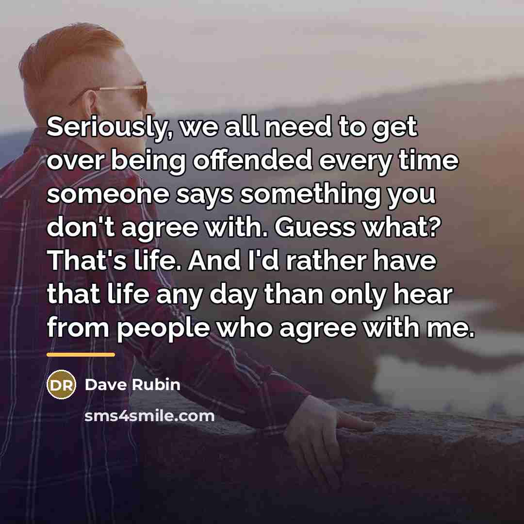 “Seriously, we all need to get over being offended every…” quote by Dave Rubin