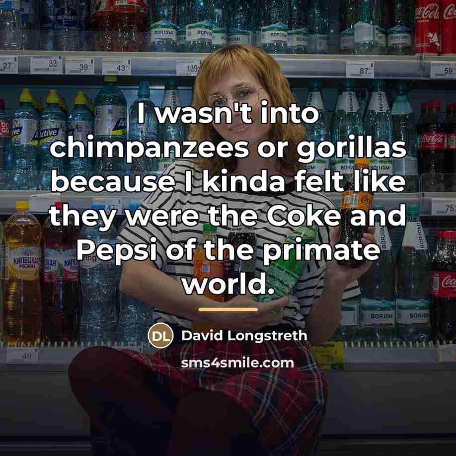 “I wasn't into chimpanzees or gorillas because I kinda felt…” quote by David Longstreth