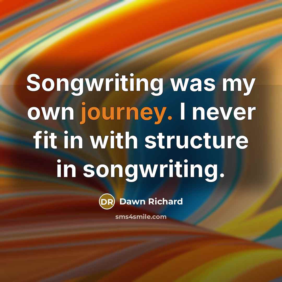 “Songwriting was my own journey. I never fit in with…” quote by Dawn Richard