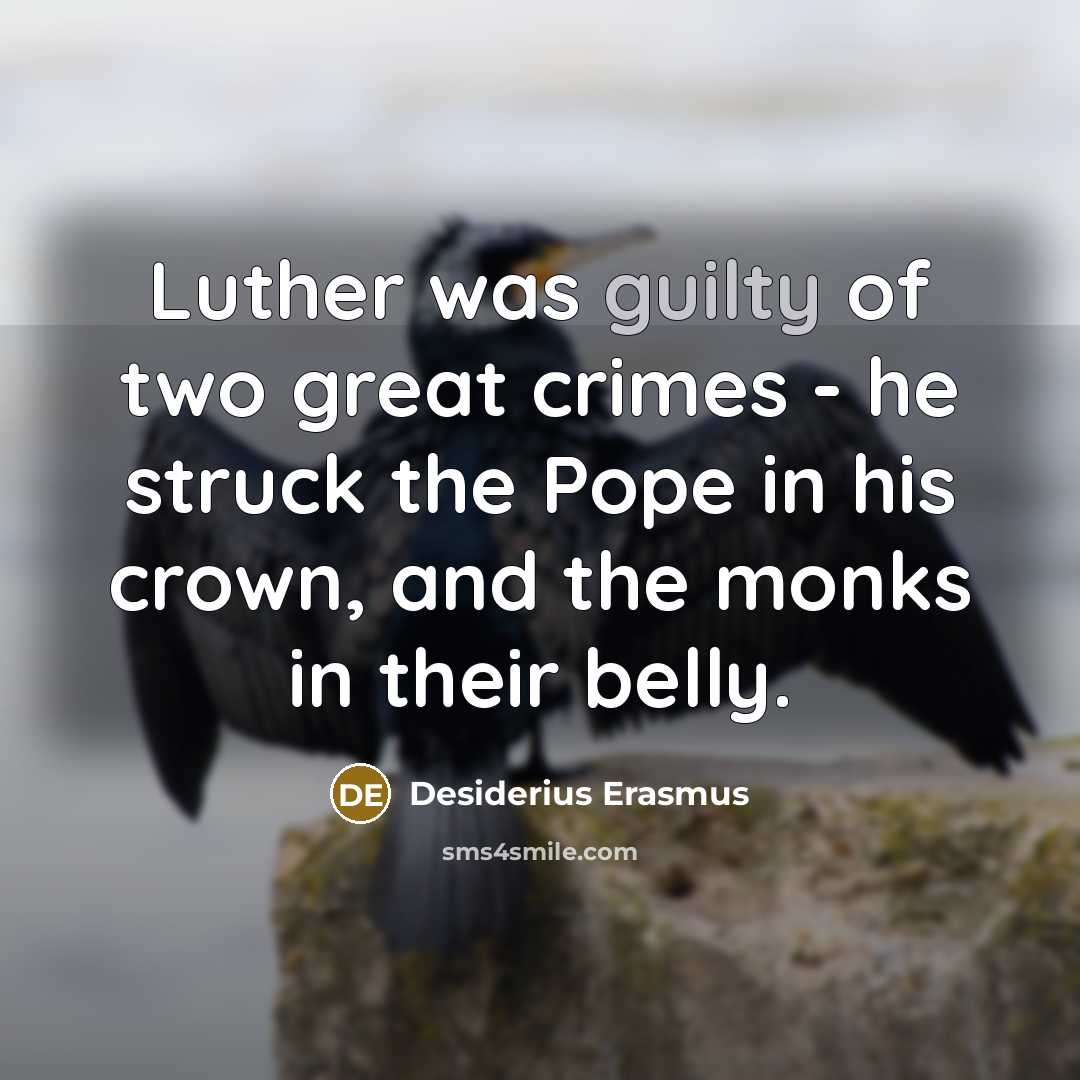“Luther was guilty of two great crimes - he struck…” quote by Desiderius Erasmus