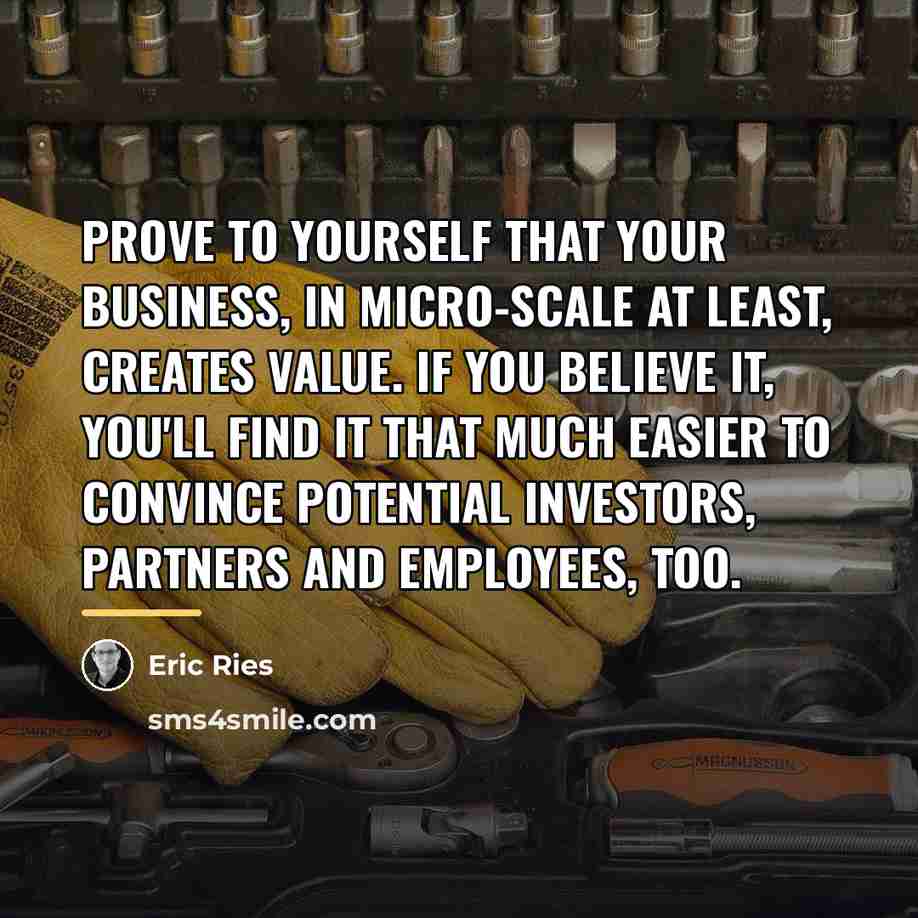“Prove to yourself that your business, in micro-scale at least,…” quote by Eric Ries