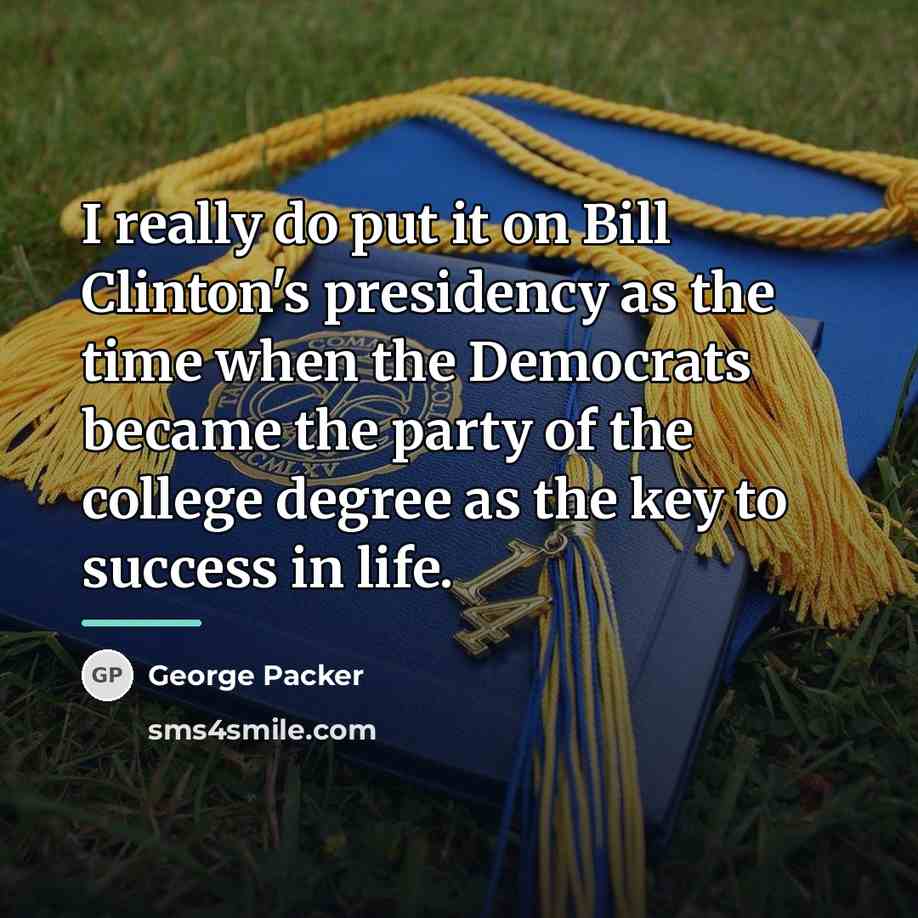 “I really do put it on Bill Clinton's presidency as…” quote by George Packer
