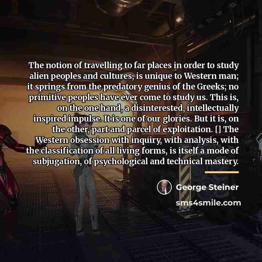 “The notion of travelling to far places in order to…” quote by George Steiner