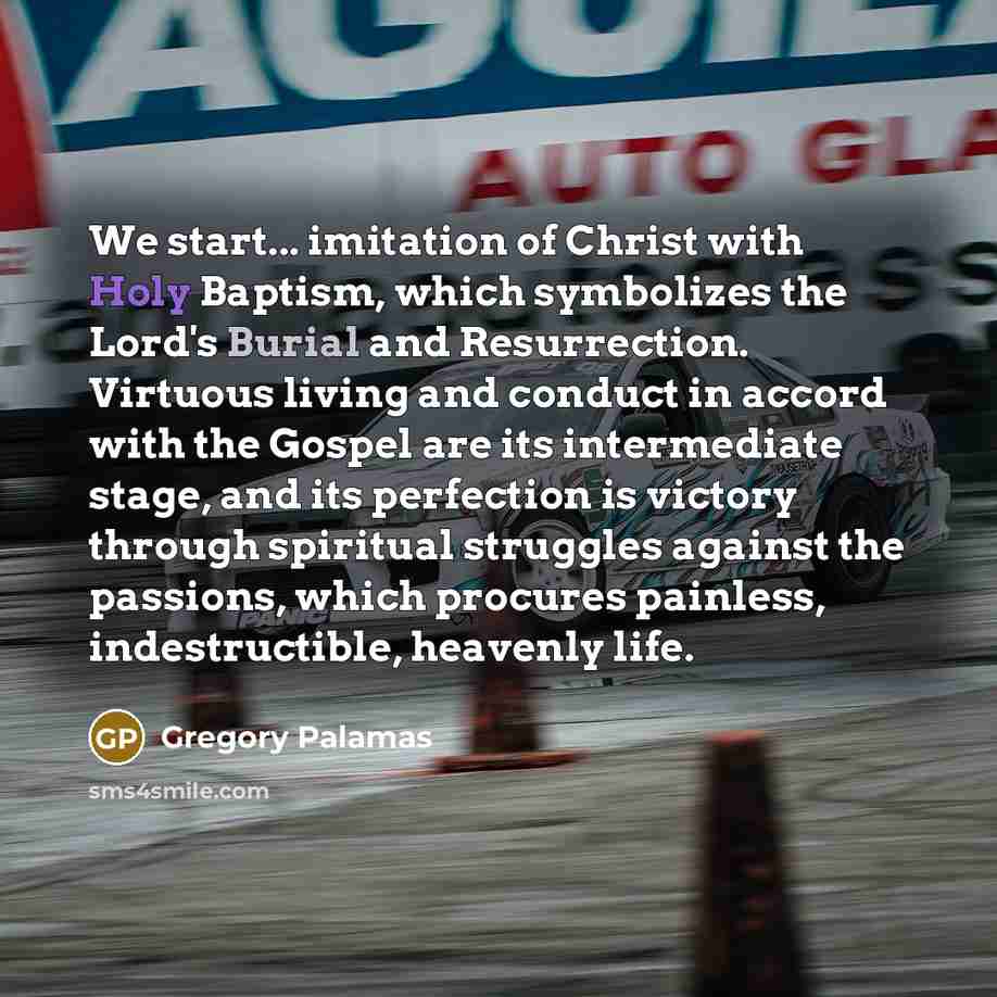 “We start... imitation of Christ with Holy Baptism, which symbolizes…” quote by Gregory Palamas