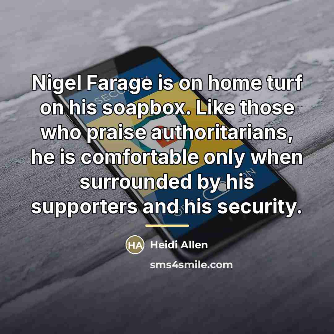 “Nigel Farage is on home turf on his soapbox. Like…” quote by Heidi Allen