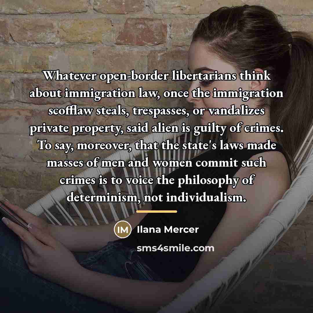 “Whatever open-border libertarians think about immigration law, once the immigration…” quote by Ilana Mercer