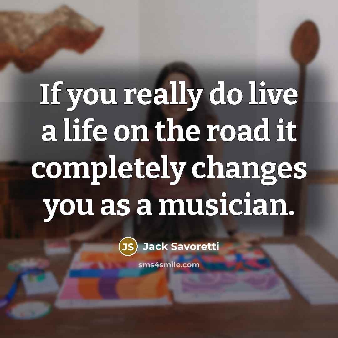 “If you really do live a life on the road…” quote by Jack Savoretti