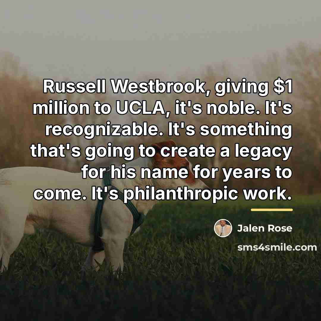 “Russell Westbrook, giving $1 million to UCLA, it's noble. It's…” quote by Jalen Rose