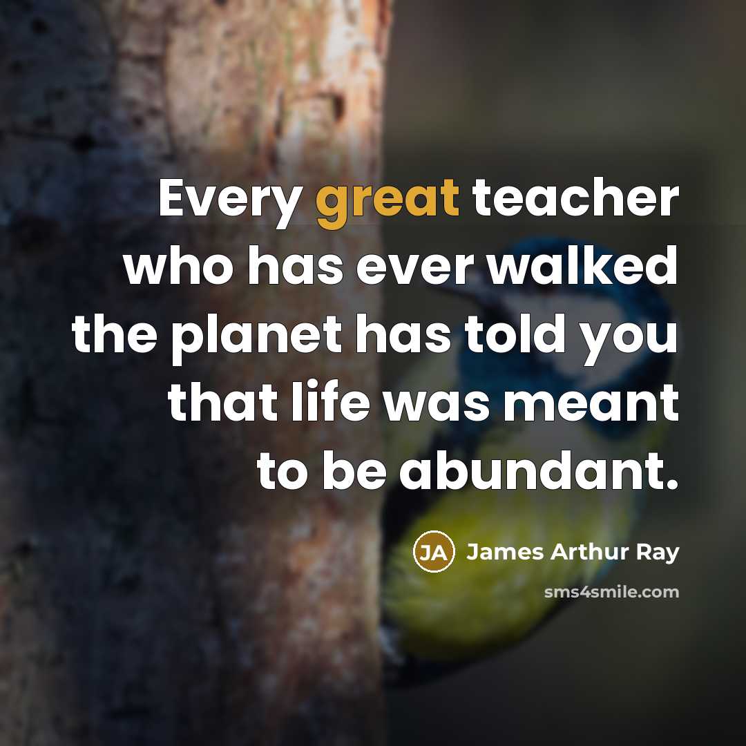 “Every great teacher who has ever walked the planet has…” quote by James Arthur Ray