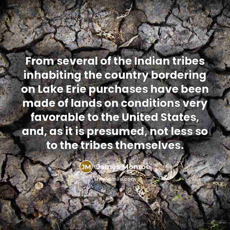 “From several of the Indian tribes inhabiting the country bordering…” quote by James Monroe