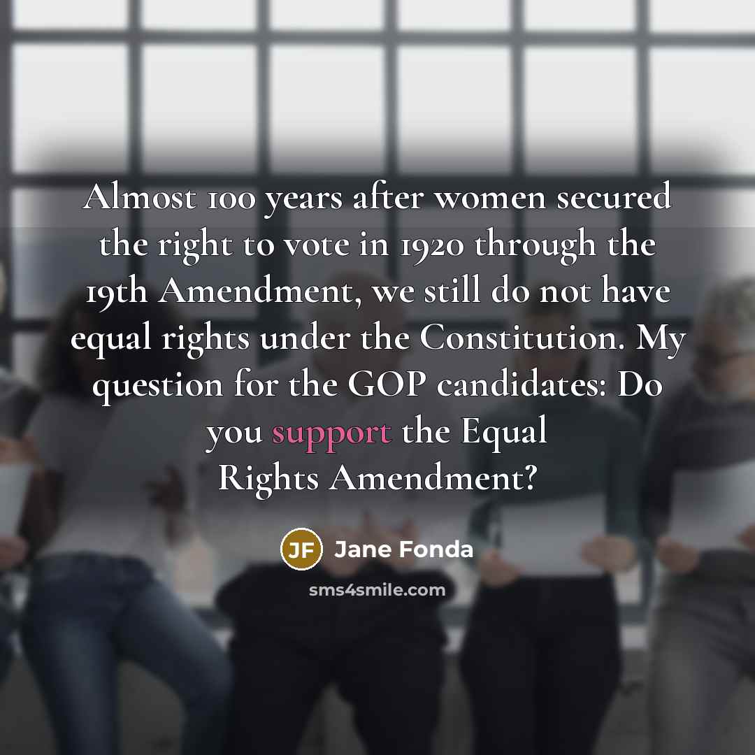 “Almost 100 years after women secured the right to vote…” quote by Jane Fonda