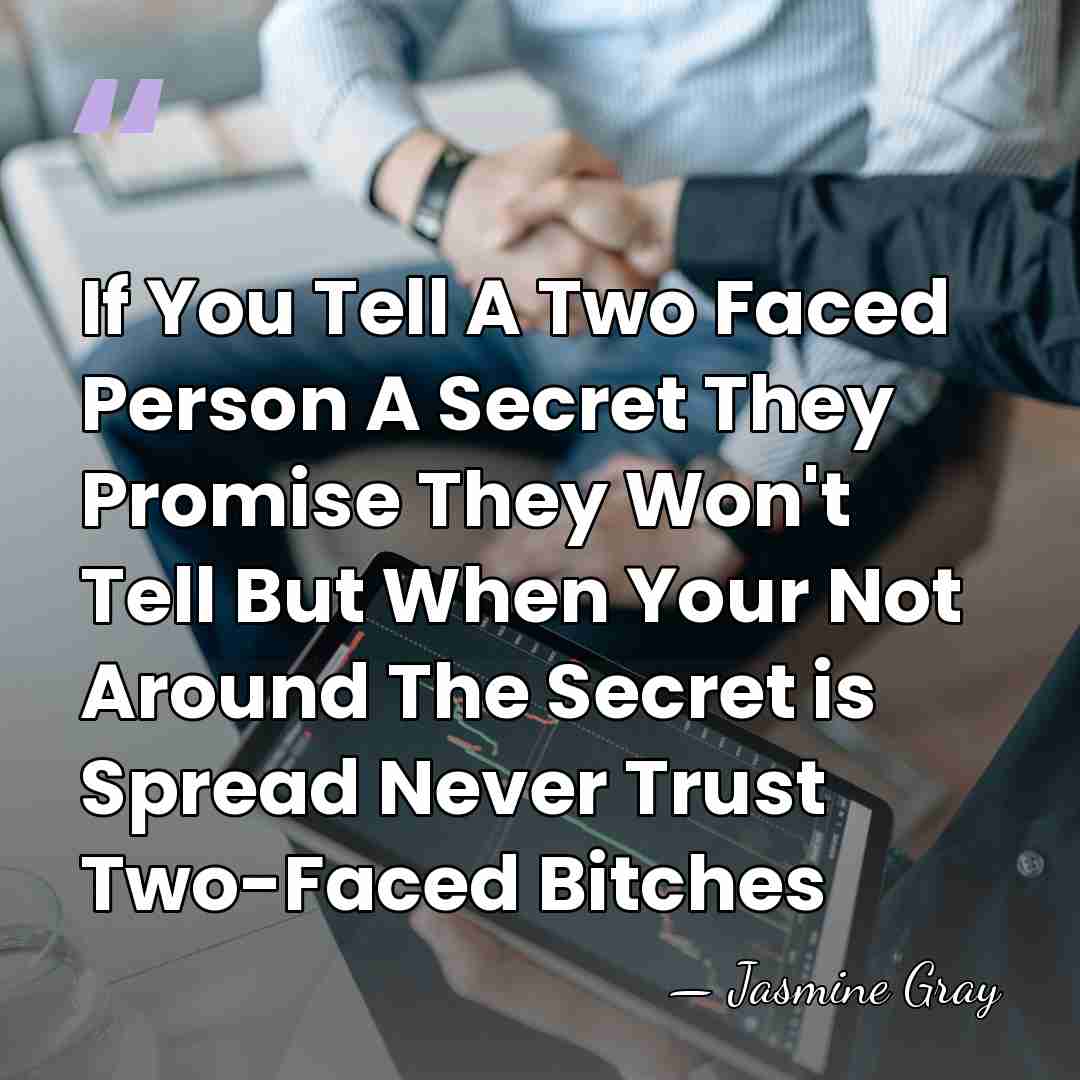 If You Tell A Two Faced Person A Secret They Promise They&hellip; - Jasmine Gray