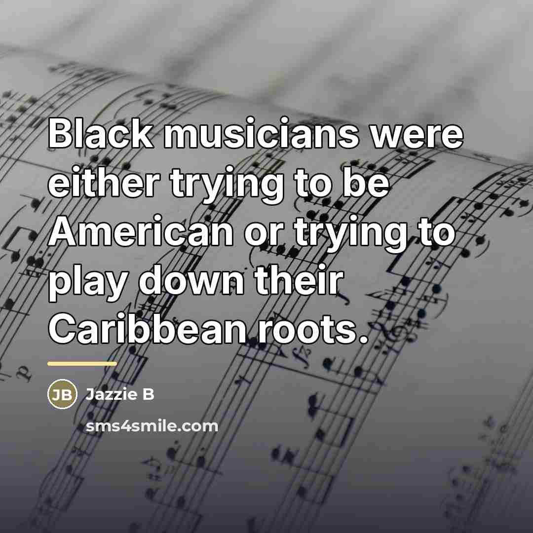 “Black musicians were either trying to be American or trying…” quote by Jazzie B