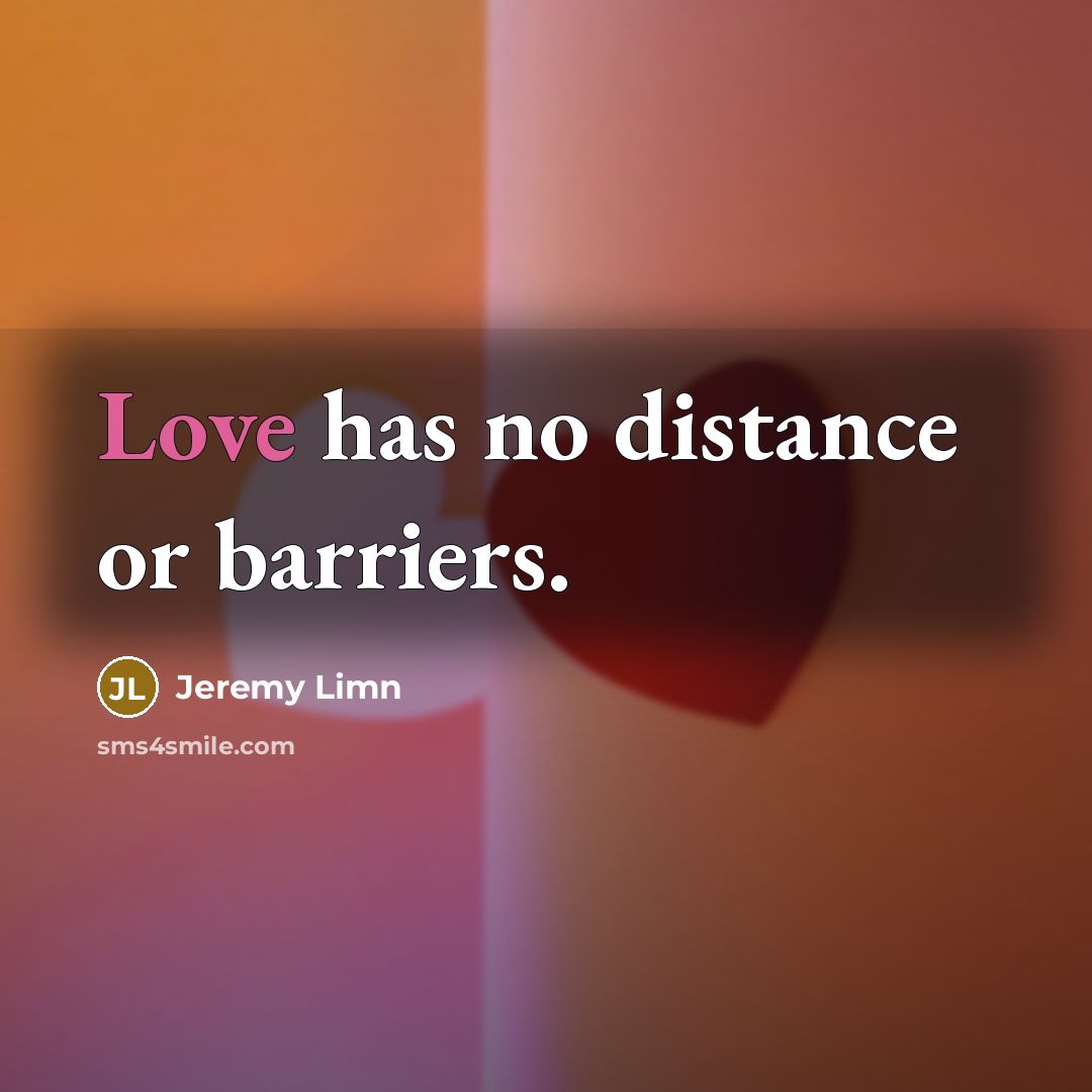 “Love has no distance or barriers.…” quote by Jeremy Limn