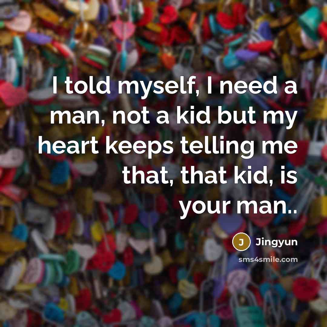 “I told myself, I need a man, not a kid…” quote by Jingyun